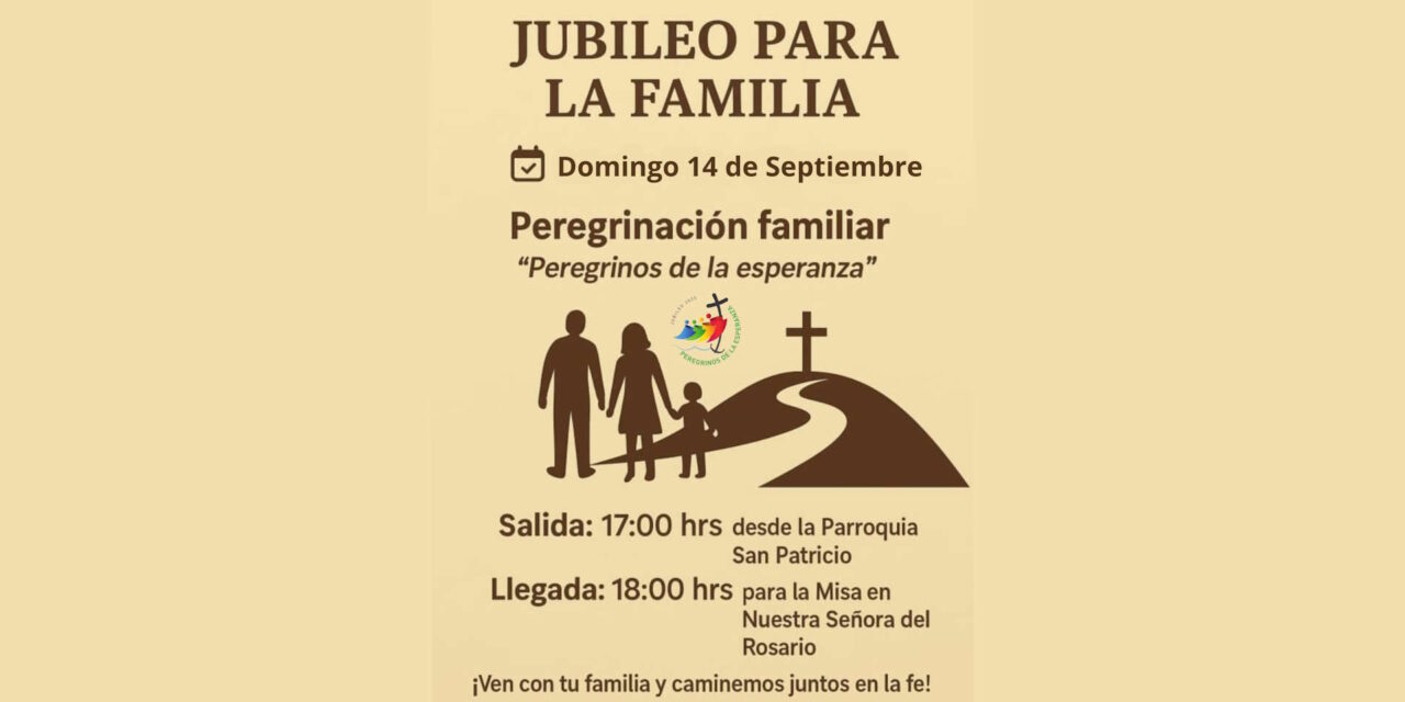 Invitación Especial: Peregrinación Jubilar de la Familia